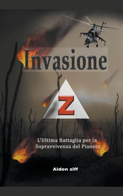 Invasione Z: L'Ultima Battaglia per la Sopravvivenza del Pianeta (Italian Edition)