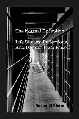 The Normal Exception: Life Stories, Reflections, And Dreams From Prison