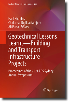 Geotechnical Lessons Learnt―Building and Transport Infrastructure Projects: Proceedings of the 2021 AGS Sydney Annual Symposium (Lecture Notes in Civil Engineering, 325)