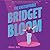 The Unstoppable Bridget Bloom