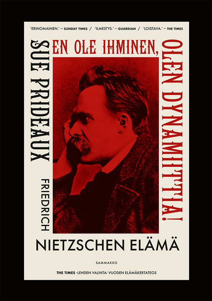 En ole ihminen, olen dynamiittia! Friedrich Nietzschen elämä