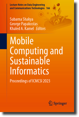 Mobile Computing and Sustainable Informatics: Proceedings of ICMCSI 2023 (Lecture Notes on Data Engineering and Communications Technologies, 166)