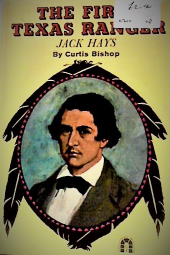 The First Texas Ranger: Jack Hays