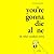 You're Gonna Die Alone by Devrie Donalson You're Gonna Die Alone by Devrie Donalson