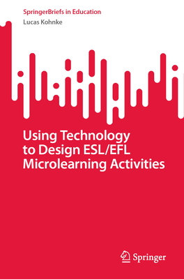 Using Technology to Design ESL/EFL Microlearning Activities (SpringerBriefs in Education)