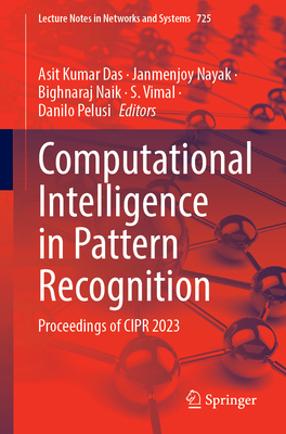 Computational Intelligence in Pattern Recognition: Proceedings of CIPR 2023 (Lecture Notes in Networks and Systems, 725)