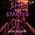 She Started It: A Novel