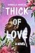 Thick of Love