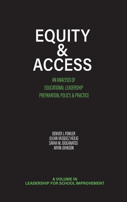 Equity & Access: An Analysis of Educational Leadership Preparation, Policy, & Practice (Leadership for School Improvement)