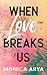 When Love Breaks Us