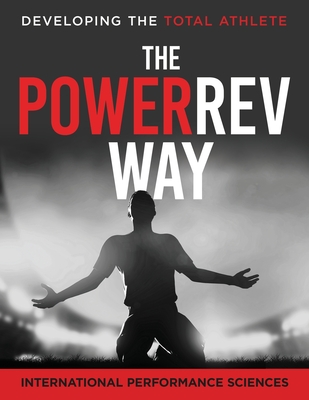 The PowerRev Way: Developing the Total Athlete