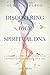 Discovering Your Spiritual DNA by Debra A. Elrod Discovering Your Spiritual DNA by Debra A. Elrod