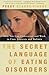 Secret Language of Eating Disorders By Claude Pierre Peggy