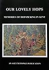 Our lovely hops: memories of hop-picking in Kent