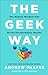 The Geek Way: The Radical Mindset that Drives Extraordinary Results