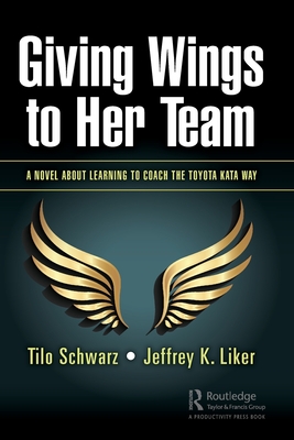 Giving Wings to Her Team: A Novel About Learning to Coach the Toyota Kata Way (Kindle Edition)