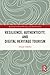 Resilience, Authenticity and Digital Heritage Tourism by Deepak Chhabra