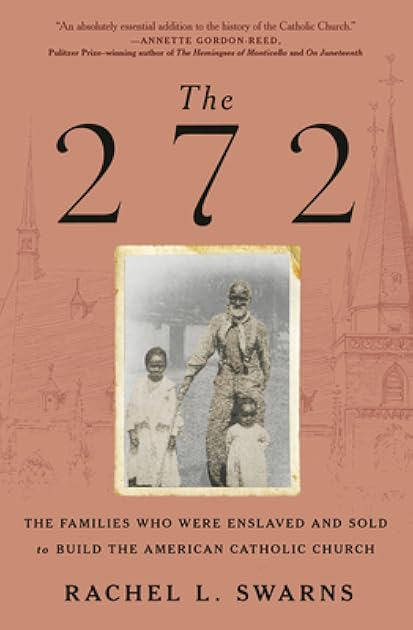 The 272: The Families Who Were Enslaved and Sold to Build the American Catholic Church