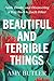 Beautiful and Terrible Things Faith, Doubt, and Discovering a Way Back to Each Other by Amy Butler