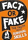 Fact or Fake?: The Truth About Survival Skills
