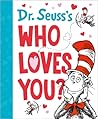 Dr. Seuss's Who Loves You? (Dr. Seuss's Gift Books)