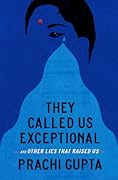 They Called Us Exceptional: And Other Lies That Raised Us