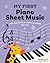 My First Piano Sheet Music: Easy, Fun-to-Play Popular Songs for Kids (My First Piano Books)
