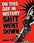 On This Day in History Sh!t...