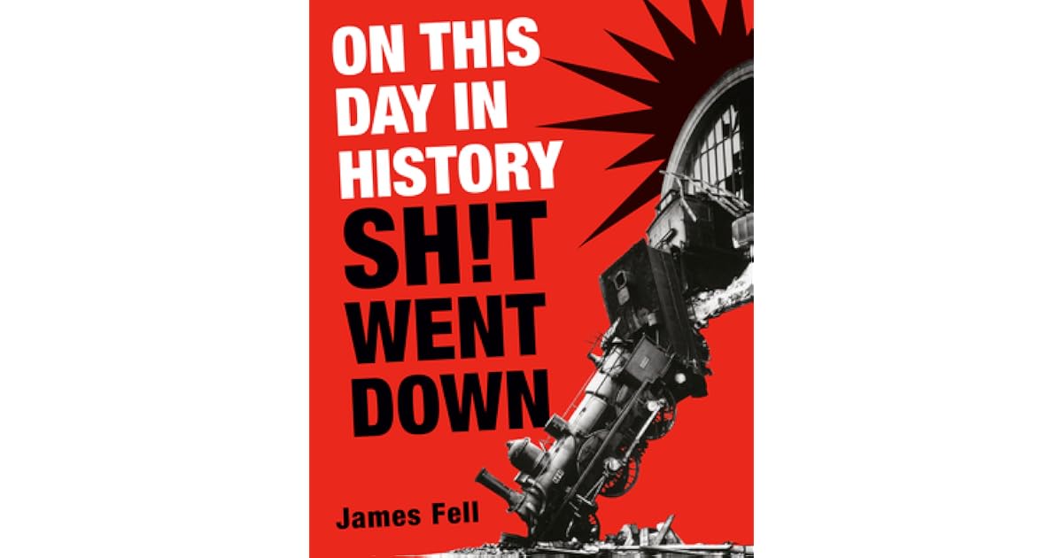 Book giveaway for On This Day in History Sh!t Went Down by James Fell ...