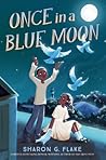 Once in a Blue Moon by Sharon G. Flake Once in a Blue Moon by Sharon G. Flake