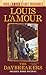 The Daybreakers (Lost Treasures) by Louis L'Amour The Daybreakers (Lost Treasures) by Louis L'Amour