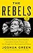 The Rebels: Elizabeth Warren, Bernie Sanders, Alexandria Ocasio-Cortez, and the Struggle fora New American Politics (Random House Large Print)