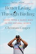 Better Living Through Birding: Notes from a Black Man in the Natural World