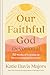 Our Faithful God Devotional: 52 Weeks of Leaning on His Unchanging Character