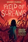 Field of Screams by Wendy Parris Field of Screams by Wendy Parris