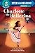 Charlotte the Ballerina: The True Story of a Girl Who Made Nutcracker History (Step into Reading)