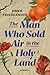 The Man Who Sold Air in the Holy Land: Stories