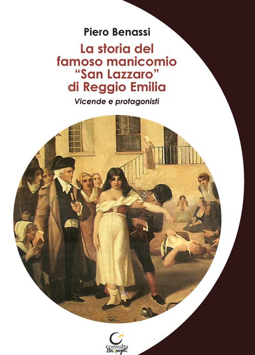 La storia del famoso manicomio "San Lazzaro" di Reggio Emilia. Vicende e protagonisti (Paperback)