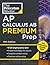 Princeton Review AP Calculus AB Premium Prep, 10th Edition: 8 Practice Tests + Complete Content Review + Strategies & Techniques (2024) (College Test Preparation)