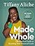 Made Whole: The Practical Guide to Reaching Your Financial Goals