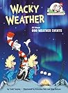 Wacky Weather: All About Odd Weather Events (The Cat in the Hat's Learning Library) Wacky Weather: All About Odd Weather Events (The Cat in the Hat's Learning Library)