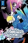 The Dark History of the Reincarnated Villainess, Vol. 7 by Akiharu Touka