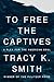 To Free the Captives: A Ple...