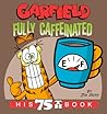 Garfield Fully Caffeinated by Jim Davis Garfield Fully Caffeinated by Jim Davis