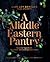 A Middle Eastern Pantry: Essential Ingredients for Classic and Contemporary Recipes: A Cookbook