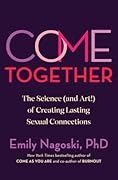 Come Together: The Science (and Art!) of Creating Lasting Sexual Connections