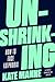 Unshrinking: How to Face Fa...