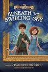 Beneath the Swirling Sky by Carolyn Leiloglou Beneath the Swirling Sky by Carolyn Leiloglou
