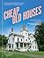 Cheap Old Houses: An Unconv...