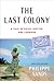 The Last Colony: A Tale of Exile, Justice, and Courage